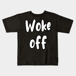 Woke Off Kids T-Shirt